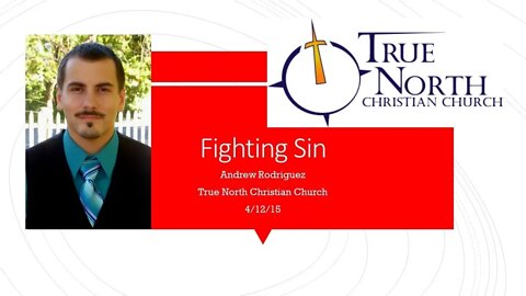 Fighting Sin - First Sermon at TNCC 4/12/2015