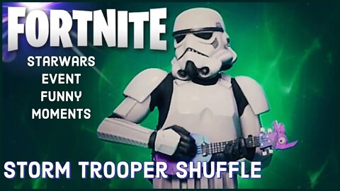 Fortnite StarWars EVENT! Funny Moments! Storm Trooper Shuffle