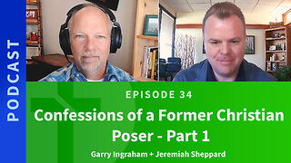 34: Confessions of a Former Christian Poser | Jeremiah Sheppard & Garry Ingraham