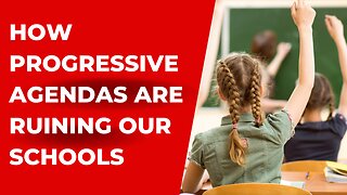 The Dangers of Progressive Agendas in American Public Schools