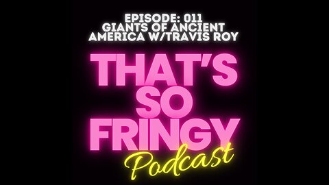 Episode: 011 Giants of Ancient America w/Travis Roy
