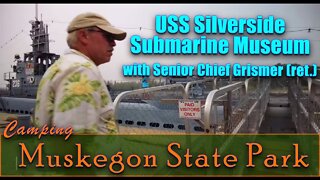 USS Silverside Submarine Museum | With Senior Chief Grismer (ret.) | Camping Muskegon State Park