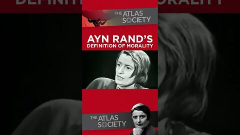 Ayn Rand’s Definition Of Morality