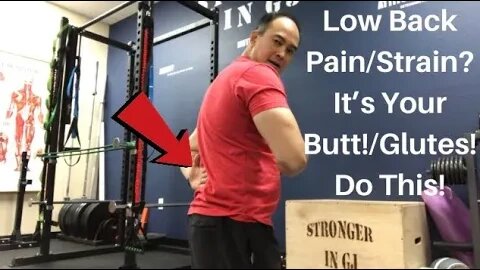 Low Back Pain/Strain? It’s Your Butt/Glutes! Do This!