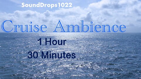 1 Hour 30 Minutes Ocean Escape: Extended Cruise Ambience
