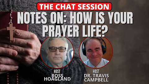NOTES ON: HOW IS YOUR PRAYER LIFE? | THE CHAT SESSION