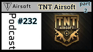 #232: TNT Airsoft part 2