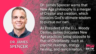 Ep. 240 - Dr. James Spencer on New Ageism Perverting Biblical Teaching & Infiltrating Christianity
