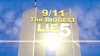 9/11 The BIGGEST LIE 5