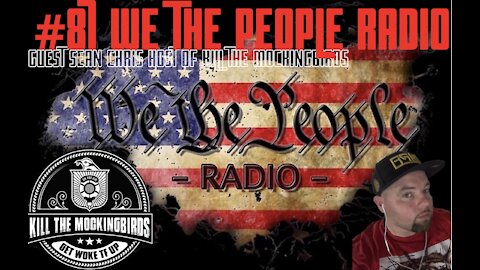 #87 We The People Radio w/ Sean Chris Host of Kill The Mockingbirds