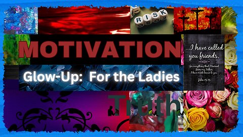 MOTIVATION: Glow-up - for the Ladies!