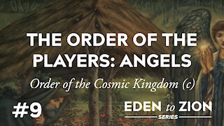 #9 The Order of the Players: Angels - Eden to Zion Series
