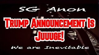 SGAnon & Truthstream: Trump Announcement Is Juuuge!