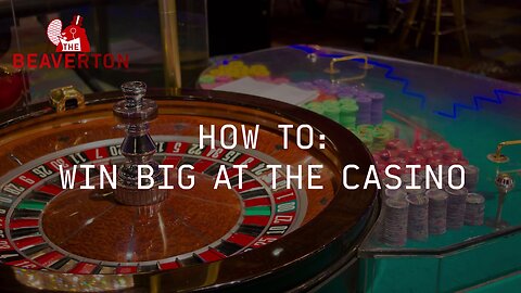 How To Win Big At The Casino: The Beaverton Digital Exclusive