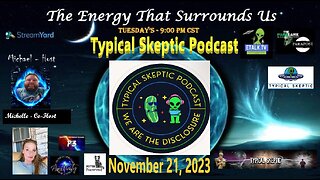 The Energy That Surrounds Us: Episode Forty-Eight with Typical Skeptic Podcast