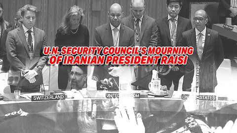 INTERNATIONAL BACKLASH OVER U.N. SECURITY COUNCIL'S MOURNING OF IRANIAN PRESIDENT RAISI