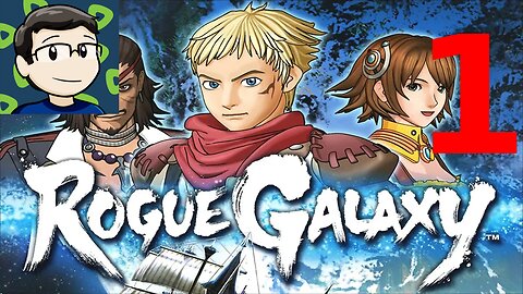 Rogue Galaxy Part 1