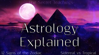 Astrology Explained | 12 Signs of the Zodiac | Sidereal vs Tropical | Learn your star sign!
