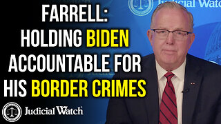 FARRELL: Holding Biden Accountable for His Border Crimes