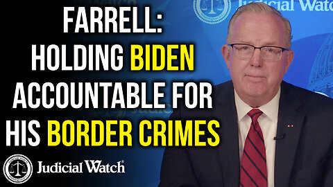 FARRELL: Holding Biden Accountable for His Border Crimes