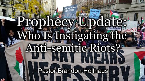Prophecy Update: Who Is Instigating the Anti-semitic Riots?