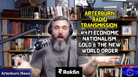 [CLIP] Arterburn Radio Transmission #471 Economic Nationalism, Gold & the New World Order