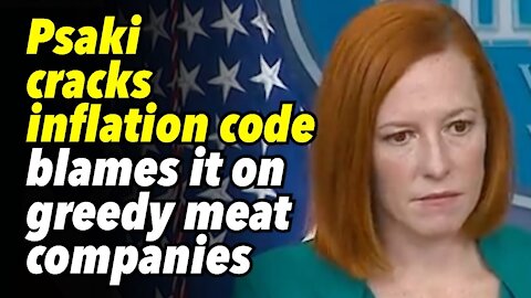 Psaki cracks inflation code, blames it on greedy meat companies