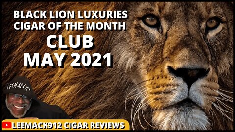 Black Lion Luxuries Cigar of The Month Club Unboxing May 2021 | #leemack912 (S07 E61)