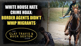 White House Hate Crime Hoax: Border Agents Didn’t Whip Migrants