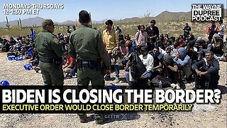 E1905: Biden Set to Seal Mexico Border: Impact on Asylum Seekers 6/4/24