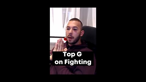 Top G on fighting!