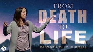 Ephesians Part 4: FROM DEATH TO LIFE - Eph. 2:1-9 | Pastor Kelly Hudnall (Message Only)