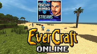 Snow Himbo Streams: EVERCRAFT ONLINE (Community Alpha Test)