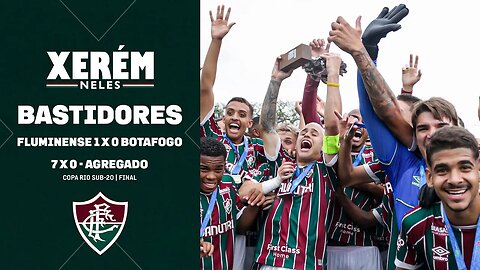 FLUTV - BASTIDORES - FLUMINENSE 1 X 0 BOTAFOGO | COPA RIO SUB-20 - FINAL (VOLTA)