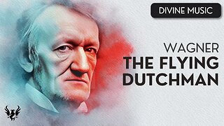 💥 RICHARD WAGNER ❯ The Flying Dutchman 🎶