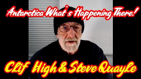 Clif High And Steve Quayle - Antarctica What's Happening There - 2/26/24..