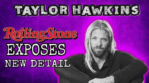 Did Rollingstone expose people surrounding Taylor Hawkins?