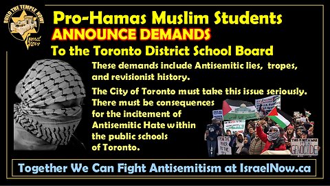PRO-HAMAS MUSLIM STUDENTS ISSUE ANTISEMITIC DEMANDS TO TORONTO DISTRICT SCHOOL BOARD.
