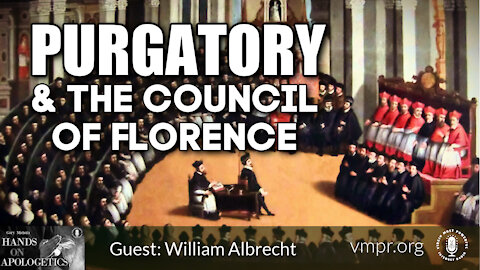 06 Jan 22, Hands on Apologetics: Purgatory and the Council of Florence