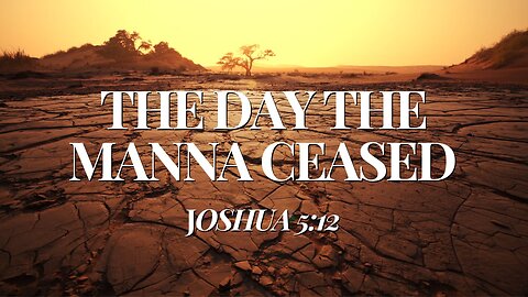 The Day The Mana Ceased | Pastor Shane Idleman