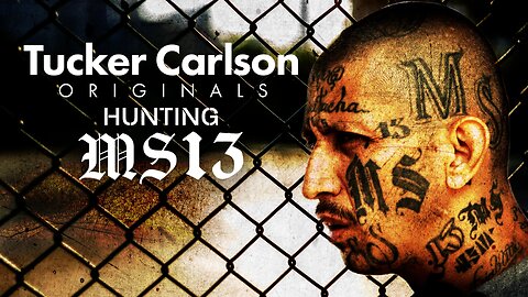Tucker Carlson Originals: Hunting MS13