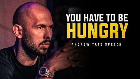 YOU HAVE TO BE HUNGRY - Motivational Speech (Andrew Tate Motivation)