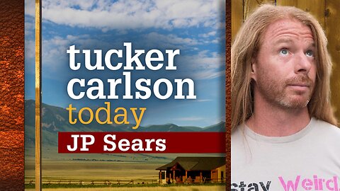 Tucker Carlson Today | JP Sears