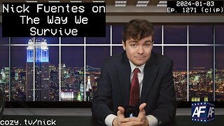 Nick Fuentes on The Way We Survive