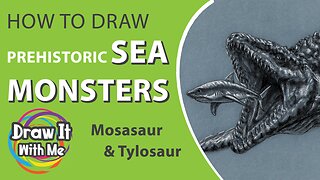 How To Draw Prehistoric Sea Monsters: Mosasaur & Tylosaur