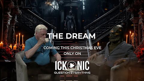 Ickonic Original 'The Dream' with David Icke Coming soon to Ickonic.com
