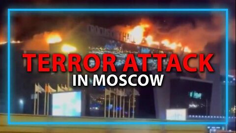 BREAKING: Massive Terror Attack Against Moscow Shopping Mall Could Be The Trigger For WWIII