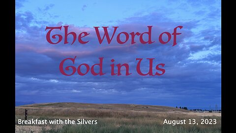 The Word of God in Us - Breakfast with the Silvers & Smith Wigglesworth Aug 13