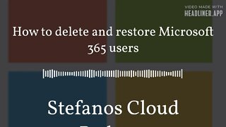 Stefanos Cloud Podcast - How to delete and restore Microsoft 365 users