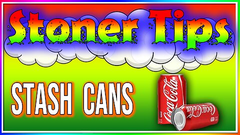 STONER TIPS #38: STASH CANS! (Do They Work?)